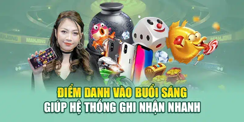 Điểm danh vào buổi sáng giúp hệ thống ghi nhận nhanh