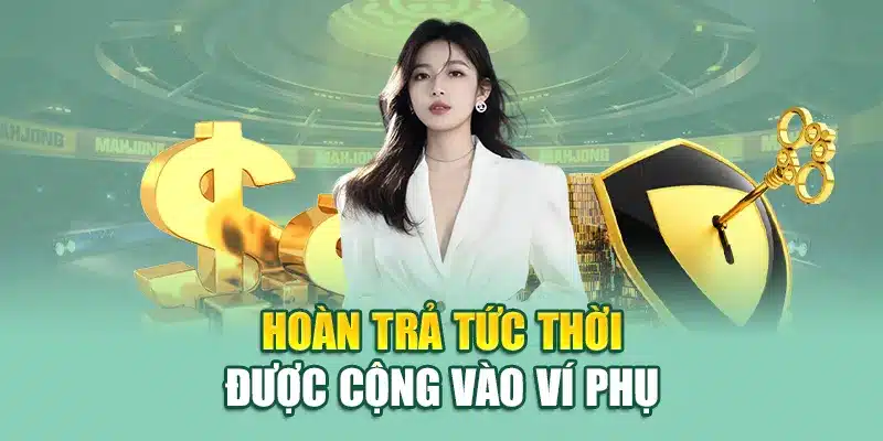 Hoàn trả tức thời được cộng vào ví phụ