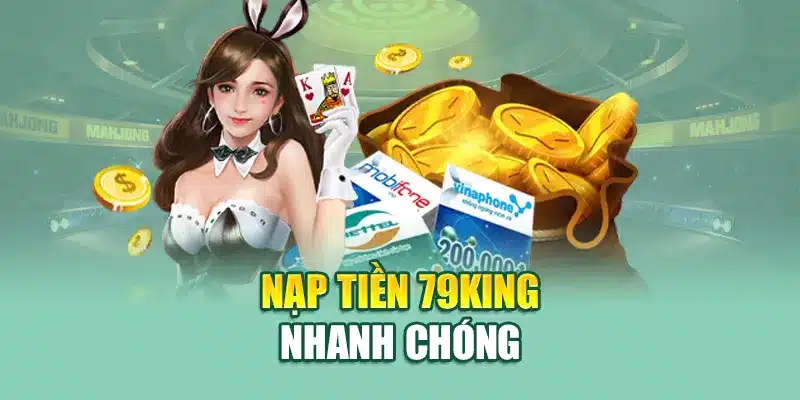 Nạp tiền 79King nhanh chóng