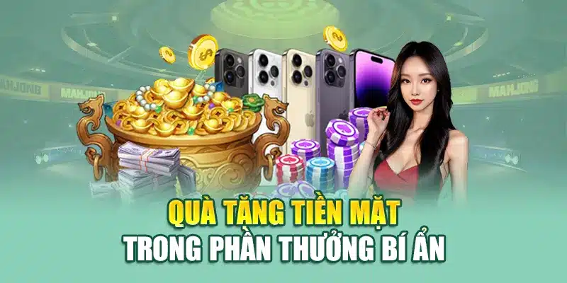 Quà tặng tiền mặt trong phần thưởng bí ẩn