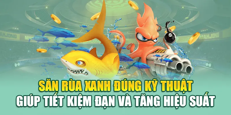 Săn rùa xanh đúng kỹ thuật giúp tiết kiệm đạn và tăng hiệu suất