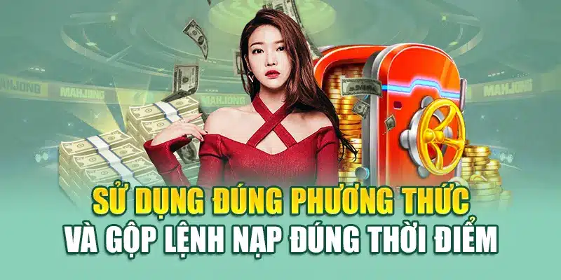 Sử dụng đúng phương thức và gộp lệnh nạp đúng thời điểm