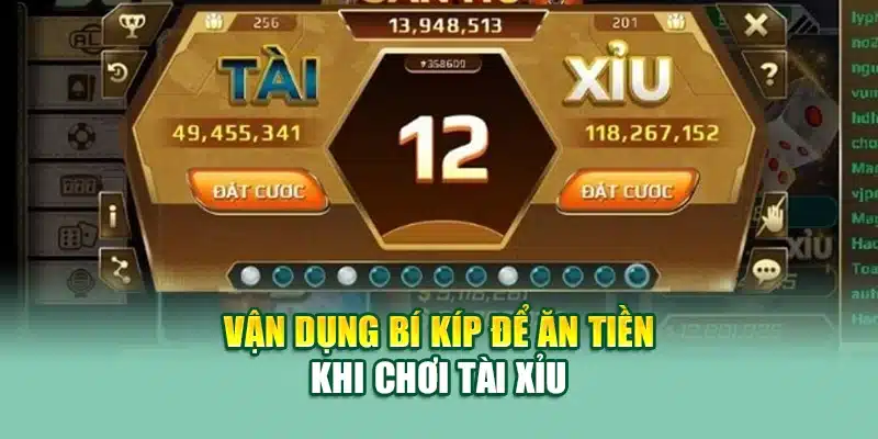 Vận dụng bí kíp để ăn tiền khi chơi tài xỉu