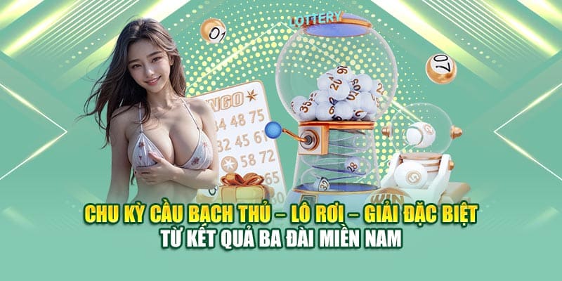 Chu kỳ cầu bạch thủ – lô rơi – giải đặc biệt từ kết quả ba đài miền Nam