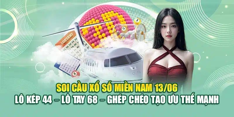 Soi cầu xổ số miền Nam 13/06 - Lô kép 44 – lô tay 68 – ghép chéo tạo ưu thế mạnh