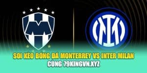 Soi Kèo Bóng Đá Monterrey Vs Inter Milan Cùng deb-eu.com.de
