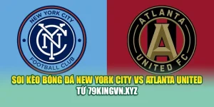Soi Kèo Bóng Đá New York City Vs Atlanta United Từ deb-eu.com.de