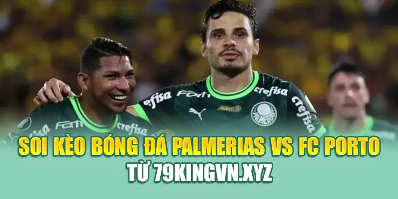 Soi Kèo Bóng Đá Palmerias Vs FC Porto Từ deb-eu.com.de